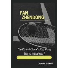 (英文圖書) Fan Zhendong: The Rise of China's Ping Pong Star to World No. 1 平裝版, Independently Published, 英文