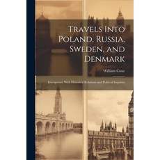 (英文圖書) Travels Into Poland Russia Sweden and Denmark: Interspersed With Historical Relations and ... 平裝版, Legare Street Press, 英文