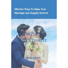 (英文圖書) Couples Antidote: Effective Ways To Make Your Marriage Work & Last Longer (Happily Forever) 平裝版, Independently Published, 英文