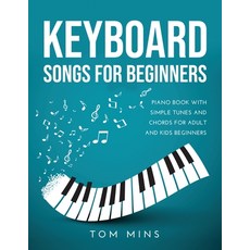 (英文圖書) Keyboard Songs for Beginners: Piano Book with Simple Tunes and Chords for Adult and Kids Begi... 平裝版, Tom Mins, 英文