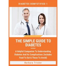 The Simple Guide To Diabetes: A Helpful Companion To Understanding Diabetes And It's Complications (... 精裝版, Millennium Publishing Ltd, 英文