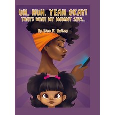 (英文圖書) Uh Huh. Yeah Okay! That's What My Mommy Says... 精裝版, Lulu.com, 英文