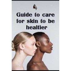 (英文圖書) guide to care for skin to be healthier 平裝版, Independently Published, 英文