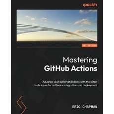 (英文圖書) Mastering GitHub Actions: Advance your automation skills with the latest techniques for softw... 平裝版, Packt Publishing, 英文