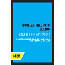 (英文圖書) Nuclear Tracks in Solids: Principles and Applications 平裝版, University of California Press, 英文
