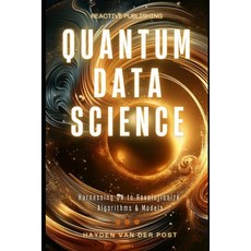 (英文圖書) Quantum Data Science: Harnessing Q# to Revolutionize Algorithms & Models 平裝版, Independently Published, 英文