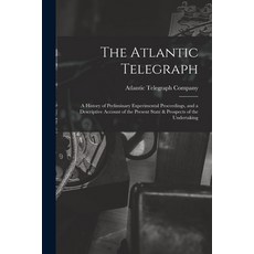 (英文圖書) The Atlantic Telegraph: A History of Preliminary Experimental Proceedings and a Descriptive ... 平裝版, Legare Street Press, 英文