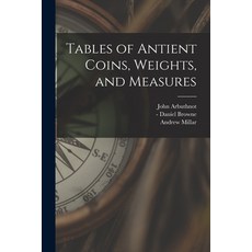 (英文圖書) Tables of Antient Coins Weights and Measures 平裝版, Legare Street Press, 英文
