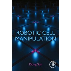 (英文圖書) Robotic Cell Manipulation 平裝版, Academic Press, 英文