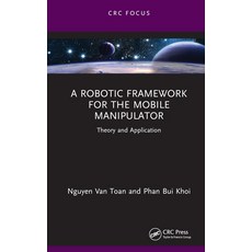 (英文圖書) A Robotic Framework for the Mobile Manipulator: Theory and Application 精裝版, CRC Press, 英文