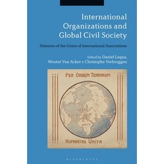 International Organizations and Global Civil Society: Histories of the Union of International Associ... 平裝版, Bloomsbury Academic, 英文