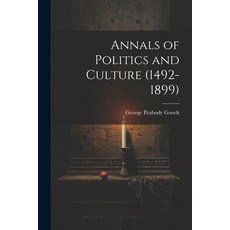 (英文圖書) Annals of Politics and Culture (1492-1899) 平裝版, Legare Street Press, 英文