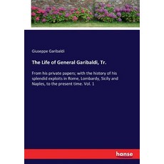 (英文圖書) The Life of General Garibaldi Tr.: From his private papers; with the history o... 平裝版, Hansebooks, 英文