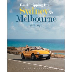 Road Tripping from Sydney to Melbourne: (In Six Days) 平裝版, Liferich, 英文