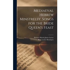 (英文圖書) Mediaeval Hebrew Minstrelsy Songs for the Bride Queen's Feast 精裝版, Hassell Street Press, 英文