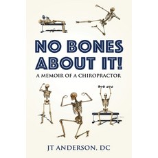 (英文圖書) NO BONES ABOUT IT- A Memoir of a Chiropractor 平裝版, Booklocker.com, 英文