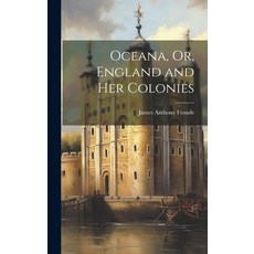 (英文圖書) Oceana Or England and Her Colonies 精裝版, Legare Street Press, 英文