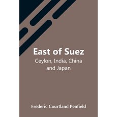 (英文圖書) East Of Suez; Ceylon India China And Japan 平裝版, Alpha Edition, 英文