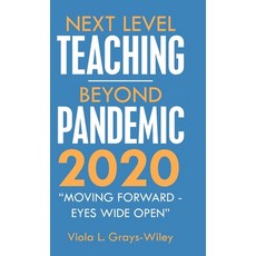 Next Level Teaching-Beyond Pandemic 2020: "Moving Forward - Eyes Wide Open" 精裝版, WestBow Press, 英文