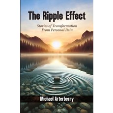 (英文圖書) The Ripple Effect: Stories of Transformation From Personal Pain 平裝版, Independently Published, 英文