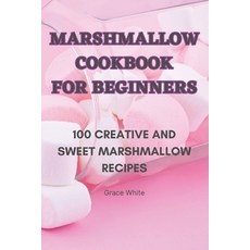 (英文圖書) Marshmallow Cookbook for Beginners 平裝版, Grace White, 英文