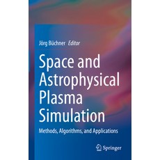 (英文圖書) Space and Astrophysical Plasma Simulation: Methods Algorithms and Applications 精裝版, Springer, 英文