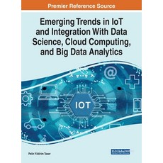 (英文圖書) Emerging Trends in IoT and Integration with Data Science Cloud Computing and Big Data Analy... 精裝版, Information Science Reference, 英文