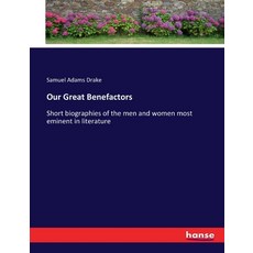 (英文圖書) Our Great Benefactors: Short biographies of the men and women most eminent in literature 平裝版, Hansebooks, 英文
