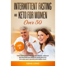 Intermittent Fasting and Keto for Women over 50: 2 Books in 1: Two Complete Guides to lose Weight U... 平裝版, Independently Published, 英文