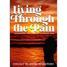 (英文圖書) Living Through the Pain: Enduring the Loss of a Loved One 平裝版, Lulu.com, 英文