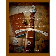 (英文圖書) The Grahams of Pennsylvania and Virginia Our Scottish History of Warriors and Saints: Our Sc... 平裝版, Alicia\Graham, 英文