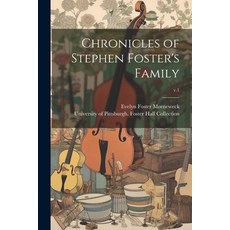 (英文圖書) Chronicles of Stephen Foster's Family; v.1 平裝版, Legare Street Press, 英文