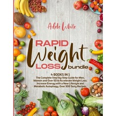 Rapid Weight Loss Bundle: 4 books in 1 The Complete Step-by-Step Guide for Men Women and Over 50 to... 平裝版, Adele White, 英文