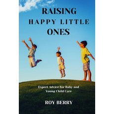 (英文圖書) Raising Happy Little Ones: Expert Advice for Baby and Young Child Care 平裝版, Independently Published, 英文
