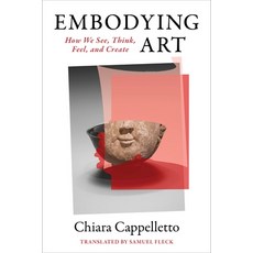 (英文圖書) Embodying Art: How We See Think Feel and Create 平裝版, Columbia University Press, 英文