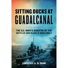 (英文圖書) Sitting Ducks at Guadalcanal: The U.S. Navy's Disaster at the Battle of Savo Island in World ... 精裝版, Stackpole Books, 英文