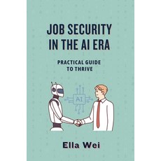 (英文圖書) Job Security in the AI Era: Practical Guide to Thrive 平裝版, Ella Wei, 英文