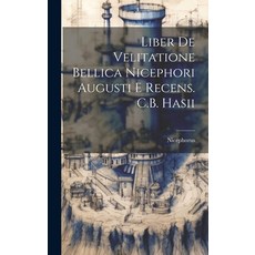 (英文圖書) Liber De Velitatione Bellica Nicephori Augusti E Recens. C.B. Hasii 精裝版, Legare Street Press, 英文
