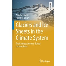 Glaciers and Ice Sheets in the Climate System: The Karthaus Summer School Lecture Notes 精裝版, Springer, 英文