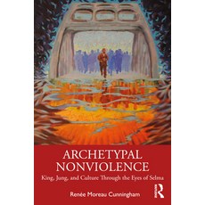 Archetypal Nonviolence: Jung King and Culture Through the Eyes of Selma 平裝版, Routledge, 英文