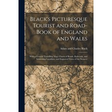 (英文圖書) Black's Picturesque Tourist and Road-Book of England and Wales: With a General Travelling Map... 平裝版, Legare Street Press, 英文