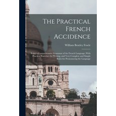 (英文圖書) The Practical French Accidence: Being a Comprehensive Grammar of the French Language; With Pr... 平裝版, Legare Street Press, 英文