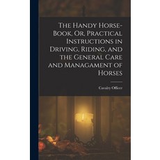(英文圖書)The Handy Horse-Book Or Practical Instructions in Driving Riding and the Gen... 精裝版, Legare Street Press, 英文