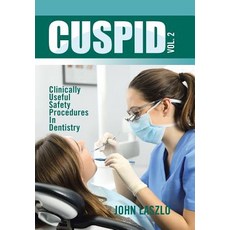 (英文圖書) Cuspid Volume 2: Clinically Useful Safety Procedures in Dentistry 精裝版, Xlibris UK, 英文
