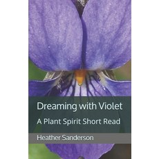 (英文圖書) Dreaming with Violet: A Plant Spirit Short Read 平裝版, Independently Published, 英文