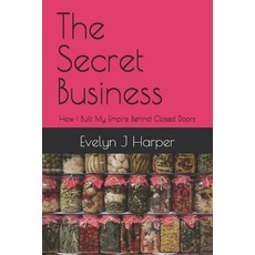 (英文圖書) The Secret Business: How I Built My Empire Behind Closed Doors 平裝版, Independently Published, 英文