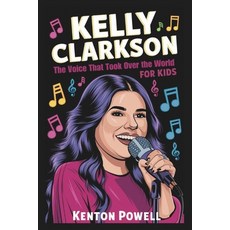 (英文圖書)Kelly Clarkson: The Voice That Took Over the World for Kids 平裝版, Independently Published, 英文