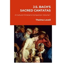 (英文圖書) J.S. Bach's Sacred Cantatas: A Cultural Christian's Companion (Volume 1: Advent... 精裝版, Lulu.com, 英文