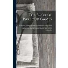 (英文圖書) The Book of Parlour Games: Comprising Explanations of the Most Approved Games for the Social ... 精裝版, Legare Street Press, 英文