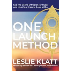 (英文圖書) One Launch Method: End the Online Entrepreneur Hustle and Meet your Income Goals 平裝版, Primedia Elaunch LLC, 英文